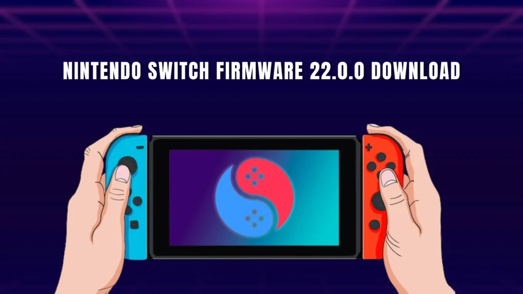 Download Latest Switch Firmware 22.0.0 