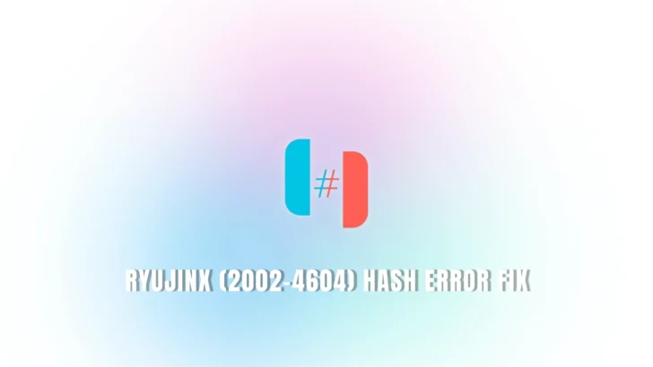 Ryujinx (2002-4604) Hash Error Fix