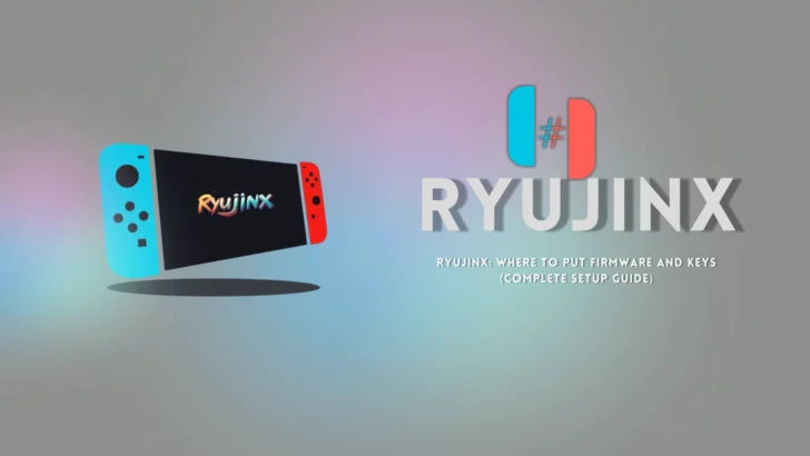 Ryujinx: Where to Put Firmware and Keys (Complete Setup Guide)